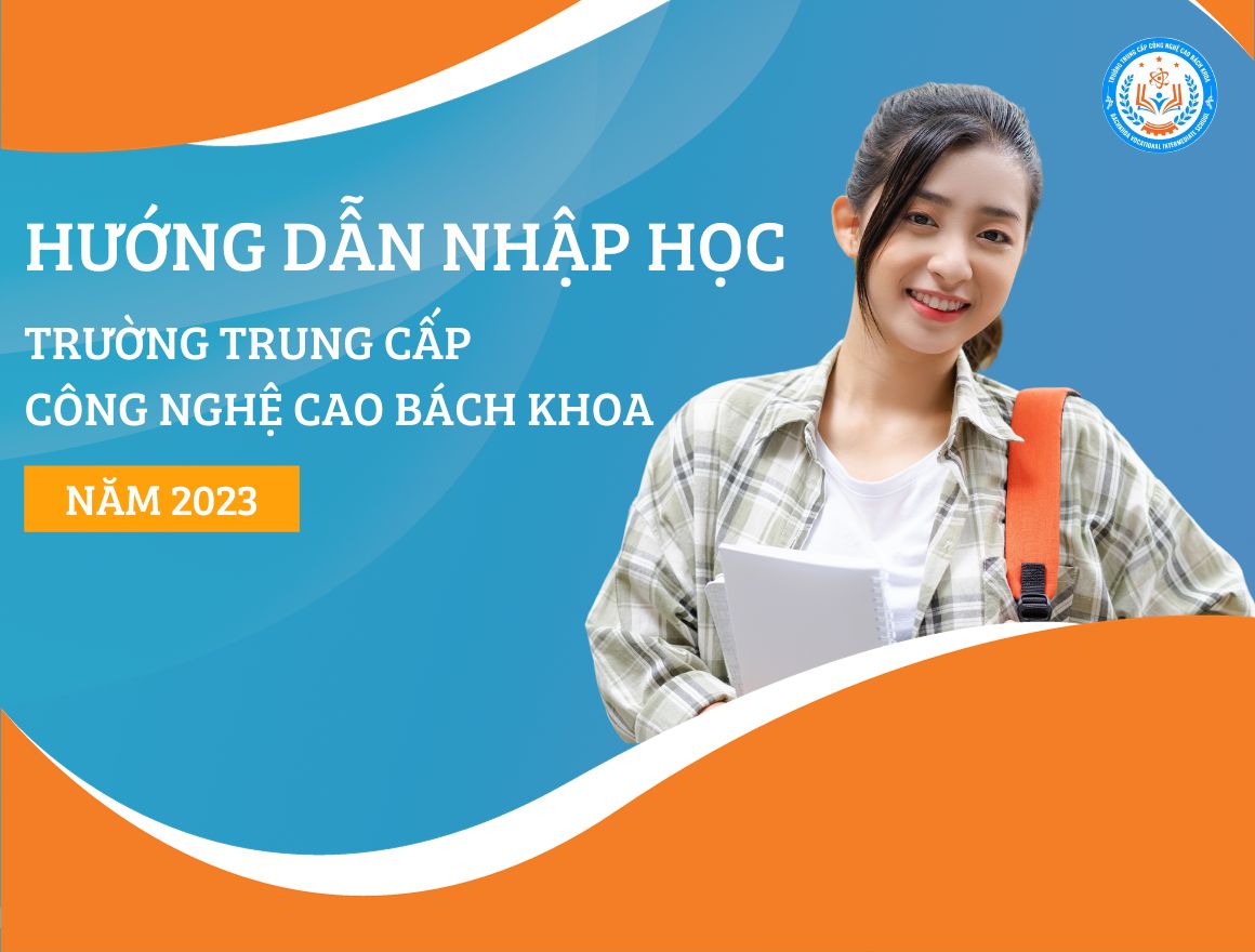 Hướng dẫn nhập học trường Trung cấp Công nghệ cao Bách Khoa